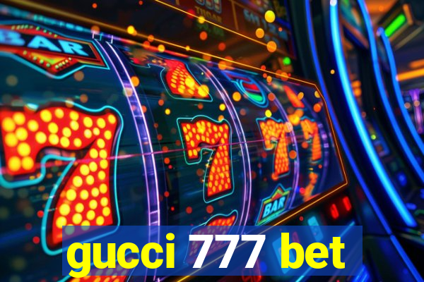 gucci 777 bet